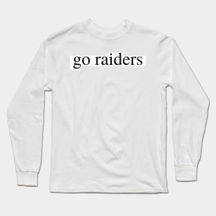 go raiders Long Sleeve T-Shirt